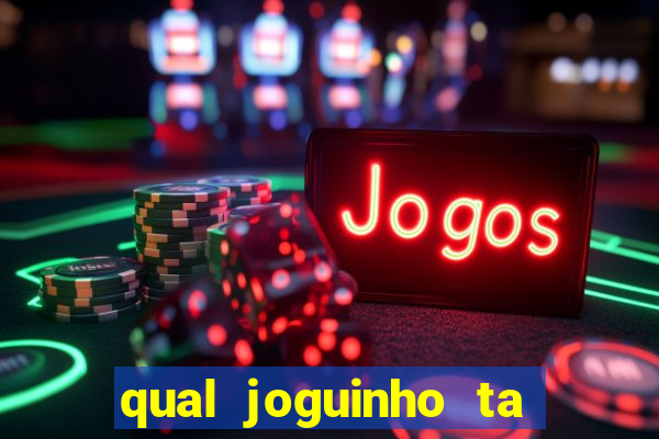 qual joguinho ta pagando agora